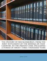 9781147351774-1147351775-The History of Mecklenburgh, from the First Settlement of the Vandals in That Country, to the Present Time; Including a Period of about Three Thousand Years