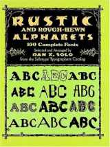9780486267166-0486267164-Rustic and Rough-Hewn Alphabets: 100 Complete Fonts (Dover Pictorial Archive Series)