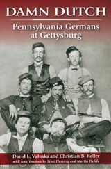 9780811706742-0811706745-Damn Dutch: Pennsylvania Germans at Gettysburg