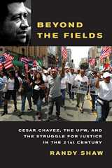 9780520268043-0520268040-Beyond the Fields: Cesar Chavez, the UFW, and the Struggle for Justice in the 21st Century