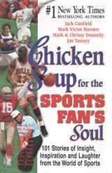 9781558748750-155874875X-Chicken Soup for the Sports Fan's Soul: Stories of Insight, Inspiration and Laughter in the World of Sport