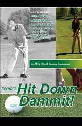 9781497406650-149740665X-Hit Down Dammit!: (The Key to Golf)