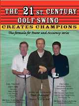9780974611440-0974611441-The 21st. Century Golf Swing: The Formula for Power and Accuracy Series (Daniel R. Shauger)