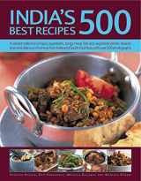 9781844777501-1844777502-India's 500 Best Recipes: A Vibrant Collection Of Spicy Appetizers, Tangy Meat, Fish And Vegetable Dishes, Breads, Rices And Delicious Chutneys From India And South-East Asia, With 500 Photographs