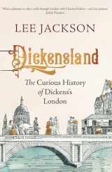 9780300266207-0300266200-Dickensland: The Curious History of Dickens's London