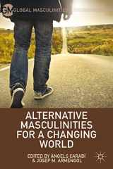 9781137462558-1137462558-Alternative Masculinities for a Changing World (Global Masculinities)