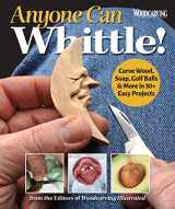 9781497103429-1497103428-Anyone Can Whittle! Carve Wood, Soap, Golf Balls & More in 30+ Easy Projects (Fox Chapel Publishing) Beginner-Friendly Whittling Guide - Full-Size Patterns for Step-by-Step Ornaments, Animals, & More