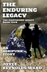 9781737377825-1737377829-The Enduring Legacy: An Agripunk Story (The Martiniere Legacy)
