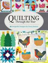 9781947163690-1947163698-Quilting Through the Year: 16 Delightful Designs for Every Season (Landauer) Step-by-Step Projects for Spring, Summer, Fall, and Winter using Traditionally Cut Pieces with No Circles and No Curves