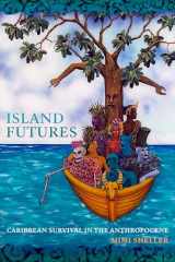 9781478011187-1478011181-Island Futures: Caribbean Survival in the Anthropocene