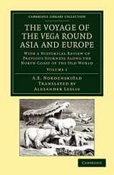 9781108049832-1108049834-The Voyage of the Vega Round Asia and Europe: With a Historical Review of Previous Journeys Along the North Coast of the Old World Volume 1 (Cambridge Library Collection - Polar Exploration)