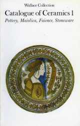 9780900785061-0900785063-Wallace Collection Catalogue of Ceramics I: Pottery, Maiolica, Faience, Stoneware