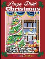 9781954883543-1954883544-Color By Number Large Print Christmas BLACK BACKGROUND: Adult Coloring Book For Holiday Relaxation and Joy (Large Print Color By Numbers)