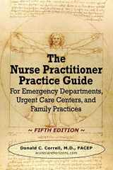 9781733157520-1733157522-The Nurse Practitioner Practice Guide - FIFTH EDITION: For Emergency Departments, Urgent Care Centers, and Family Practices