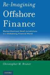 9780190466879-0190466871-Re-Imagining Offshore Finance: Market-Dominant Small Jurisdictions in a Globalizing Financial World