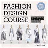 9781438089980-1438089988-Fashion Design Course: Principles, Practice, and Techniques: The Practical Guide to Aspiring Fashion Designers