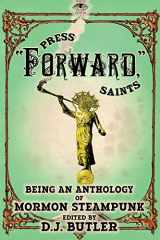 9781094825724-1094825727-Press Forward Saints (A Mormon Steampunk Anthology)