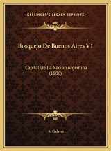 9781169825376-1169825370-Bosquejo De Buenos Aires V1: Capital De La Nacion Argentina (1886) (Spanish Edition)
