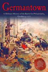 9781611215199-1611215196-Germantown: A Military History of the Battle for Philadelphia, October 4, 1777
