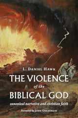 9780802872449-0802872441-Violence of the Biblical God: Canonical Narrative and Christian Faith