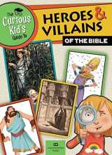 9781945470721-1945470720-The Curious Kid's Guide to Heroes and Villians of the Bible