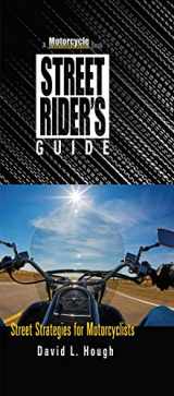9781620081327-1620081326-Street Rider's Guide: Street Strategies for Motorcyclists (Motorcycle Consumer News)
