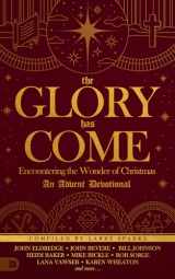 9780768450903-076845090X-The Glory Has Come: Encountering the Wonder of Christmas [An Advent Devotional]