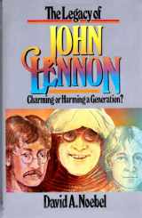 9780840741066-0840741065-The Legacy of John Lennon: Charming or Harming a Generation?