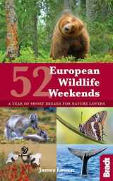 9781784770839-1784770833-52 European Wildlife Weekends: A Year of Short Breaks for Nature Lovers (Bradt Travel Guide)