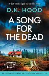 9781837905096-1837905096-A Song for the Dead: A totally addictive edge-of-your-seat crime thriller (Detectives Kane and Alton)
