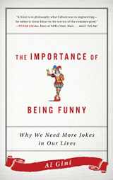 9781442281769-1442281766-The Importance of Being Funny: Why We Need More Jokes in Our Lives