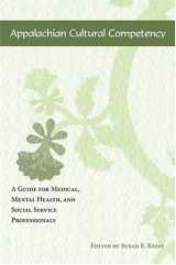 9781572333338-1572333332-Appalachian Cultural Competency: A Guide for Medical, Mental Health, and Social Service Professionals