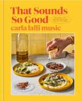 9780593138250-0593138252-That Sounds So Good: 100 Real-Life Recipes for Every Day of the Week: A Cookbook