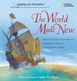 9780792264545-0792264541-World Made New, The: Why the Age of Exploration Happened and How It Changed the World (National Geographic Timelines)