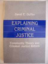 9780881334722-0881334723-Explaining Criminal Justice: Community Theory and Criminal Justice Reform