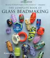 9781600597787-1600597785-The Complete Book of Glass Beadmaking