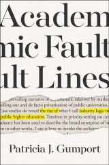 9781421429724-1421429721-Academic Fault Lines: The Rise of Industry Logic in Public Higher Education