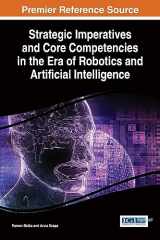 9781522516569-1522516565-Strategic Imperatives and Core Competencies in the Era of Robotics and Artificial Intelligence