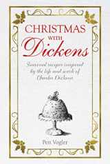 9781782496458-1782496459-Christmas with Dickens: Seasonal recipes inspired by the life and work of Charles Dickens