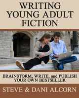 9781985167476-1985167476-Writing Young Adult Fiction: Brainstorm, Write and Publish Your Own Bestseller