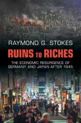 9781316514528-1316514528-Ruins to Riches: The Economic Resurgence of Germany and Japan after 1945
