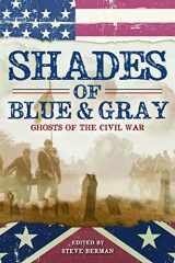 9781607014034-1607014033-Shades of Blue and Gray: Ghosts of the Civil War
