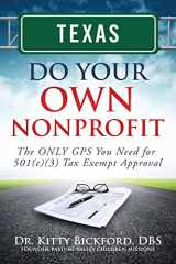 9781633080904-1633080900-Texas Do Your Own Nonprofit: The ONLY GPS You Need for 501c3 Tax Exempt Approval