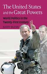 9780745633749-0745633749-The United States and the Great Powers: World Politics in the Twenty-First Century