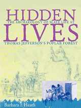 9780813918679-0813918677-Hidden Lives: The Archaeology of Slave Life at Thomas Jefferson's Poplar Forest