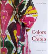 9780874050332-0874050332-Colors of the Oasis: Central Asian Ikats