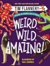 9781324015437-1324015438-Weird, Wild, Amazing!: Exploring the Incredible World of Animals