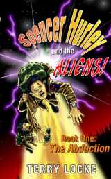 9780978694012-0978694015-Spencer Hurley and the Aliens Book One: The Abduction