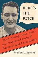 9780803278479-0803278470-Here's the Pitch: The Amazing, True, New, and Improved Story of Baseball and Advertising