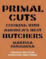 9781599621340-1599621347-Primal Cuts: Cooking with America's Best Butchers